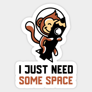 I Just Need Some Space Sticker